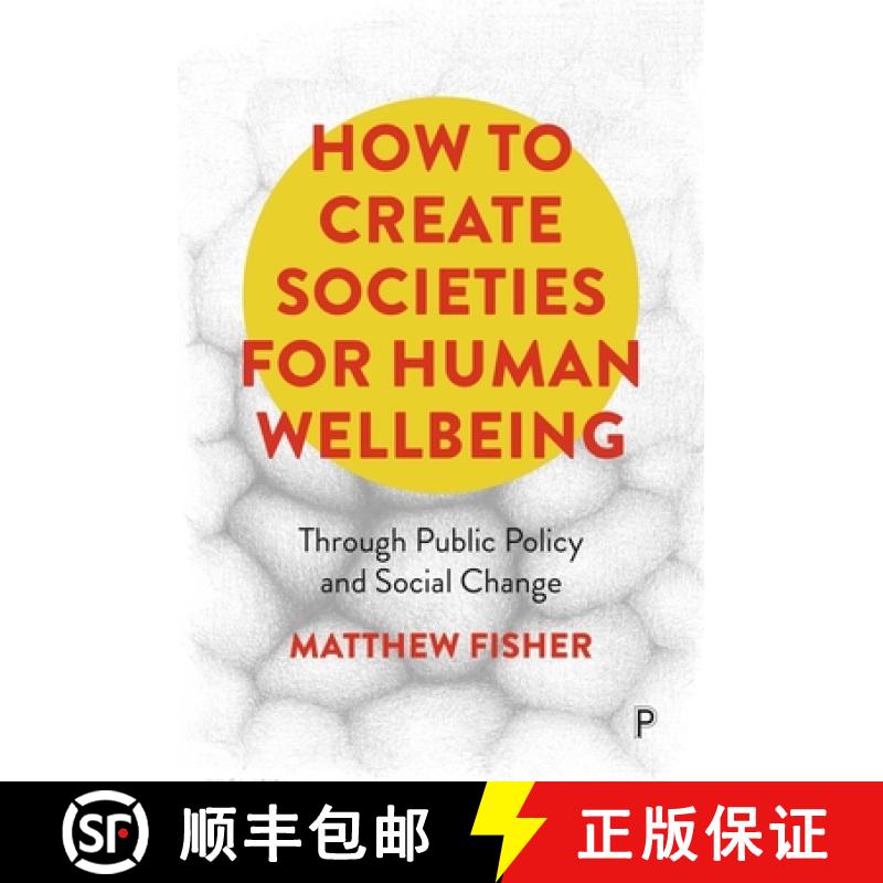【2-3周达】How to Create Societies for Human Wellbeing: Through Public Policy and Social Change [9781447369462]