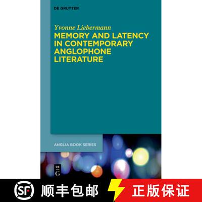 【3-4周达】Memory and Latency in Contemporary Anglophone Literature [9783111063584]