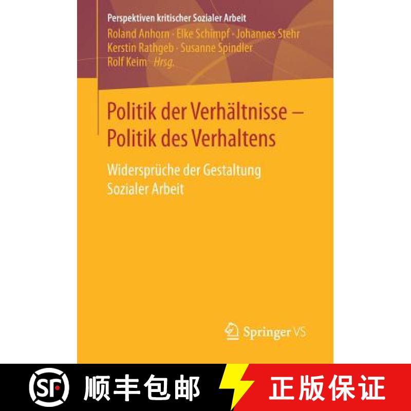 【3-4周达】Politik der Verhältnisse - Politik des Verhaltens : Widersprüche der Gestaltung Sozialer... [9783658179533]