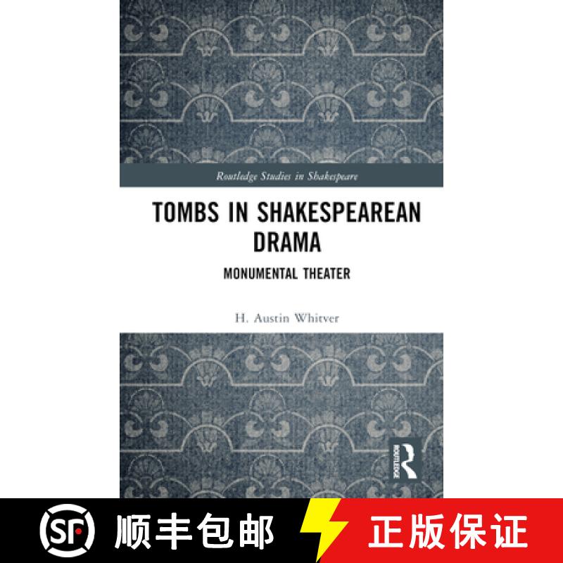 【3-4周达】Tombs in Shakespearean Drama: Monumental Theater [9781032343082]