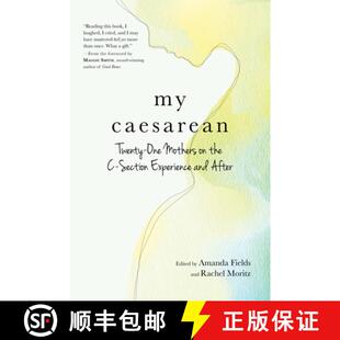 【3-4周达】My Caesarean: Twenty-One Mothers on the C-Section Experience and After [9781615195527]