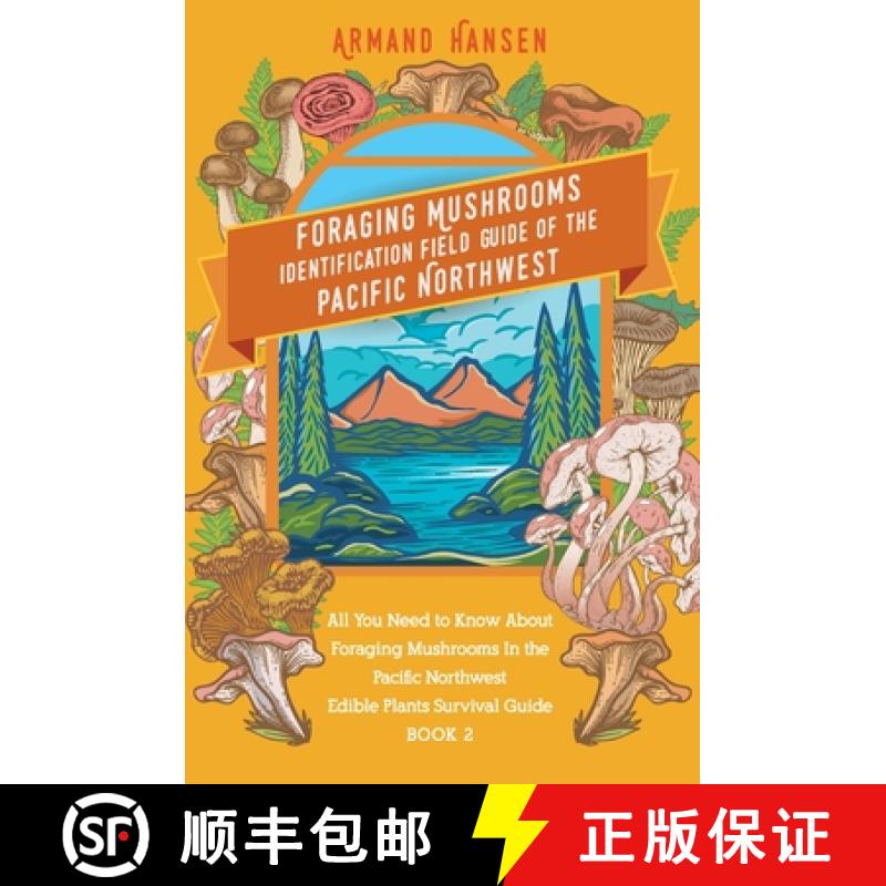 【3-4周达】All you need to know about foraging mushrooms in the pacific northwest - Edible Plants Sur... [9789090367170]
