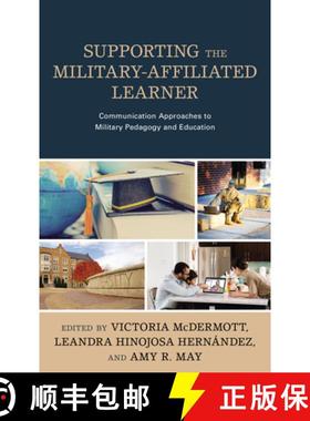 预订 Supporting the Military-Affiliated Learner : Communication Approaches to Military Pedagogy and E... [9781793618085]