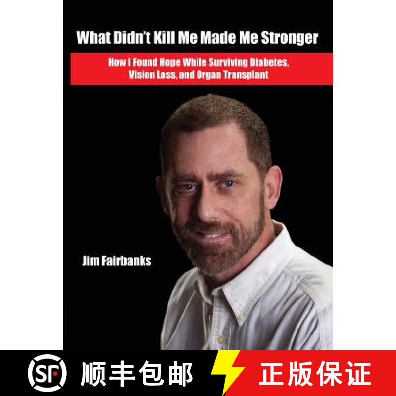 【3-4周达】What Didn't Kill Me Made Me Stronger: How I Found Hope While Surviving Diabetes, Vision Lo... [9780615743578]