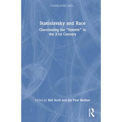 【4周达】Stanislavsky and Race: Questioning the System in the 21st Century [9781032362342]