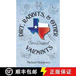 【3-4周达】Dirt, Rabbits, and Other Two-Legged Varmints: Short Stories From A Simpler Time and Place [9780989584210]