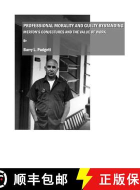 预订 Professional Morality and Guilty Bystanding: Mertonâ (Tm)S Conjectures and the Value of Work [9781443802451]