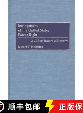 预订 Infringement of the United States Patent Right: A Guide for Executives and Attorneys [9780899308647]