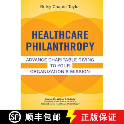 预订 Healthcare Philanthropy: Advance Charitable Giving to Your Organization's Mission [9781567934496]