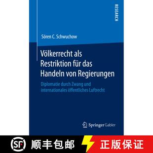 【3-4周达】Voelkerrecht als Restriktion fur das Handeln von Regierungen: Diplomatie durch Zwang und i... [9783658077815]