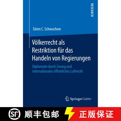 【3-4周达】Voelkerrecht als Restriktion fur das Handeln von Regierungen: Diplomatie durch Zwang und i... [9783658077815]