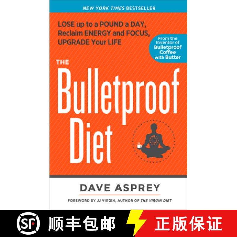 【3-4周达】防弹饮食 The Bulletproof Diet: Lose Up to a Pound a Day, Reclaim Energy and Focus, Upgrade... [9781623368388]
