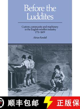 【3-4周达】Before the Luddites: Custom, Community and Machinery in the English Woollen Industry, 1776... [9780521390422]