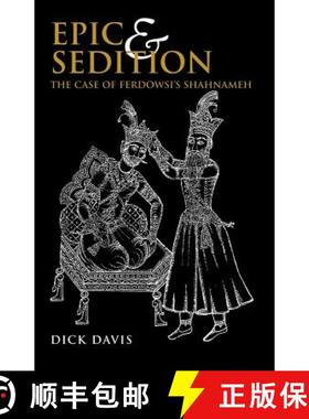 【3-4周达】Epic and Sedition: The Case of Ferdowsi's Shahnameh [9781933823058]