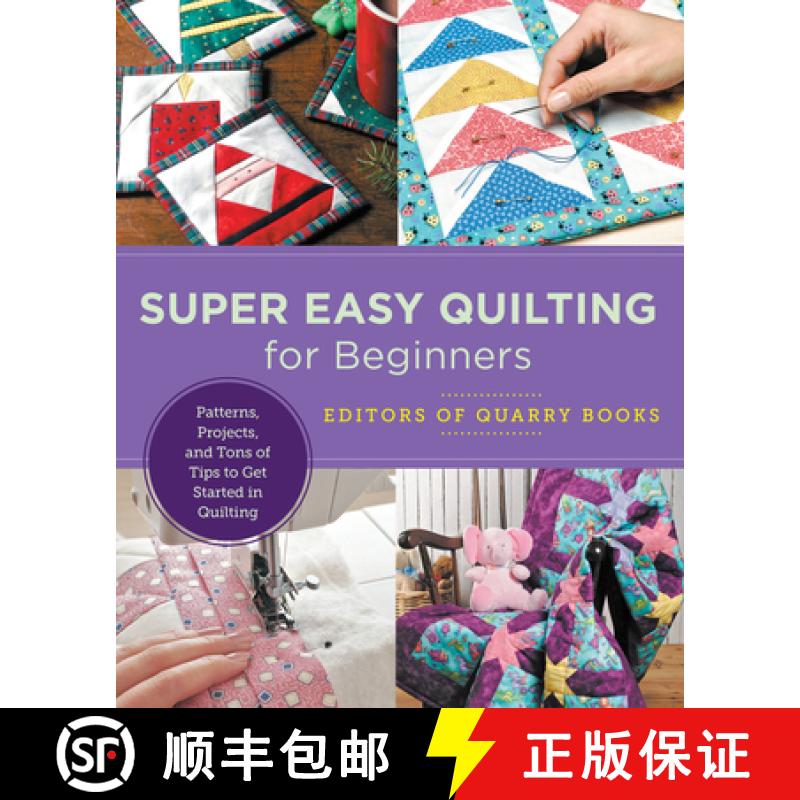 【3-4周达】Super Easy Quilting for Beginners: Patterns, Projects, and Tons of Tips to Get Started in ... [9780760379912]
