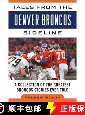 【3-4周达】Tales from the Denver Broncos Sideline: A Collection of the Greatest Broncos Stories Ever ... [9781613217245]