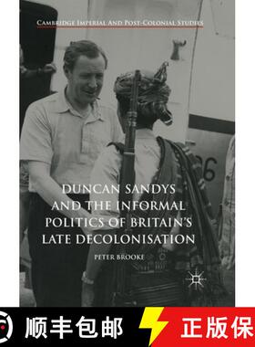 【3-4周达】Duncan Sandys and the Informal Politics of Britain's Late Decolonisation [9783319879628]