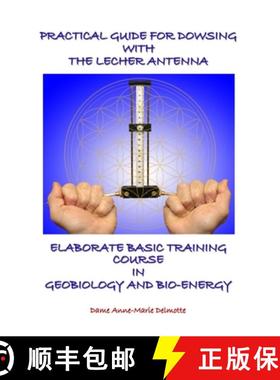 预订 Practical Guide for Dowsing with the Lecher Antenna - Elaborate Basic Training Course in Geobiol... [9789082802658]