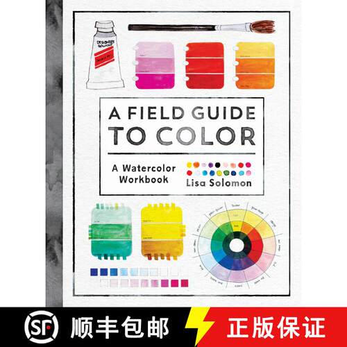 【3-4周达】Field Guide to Color: Watercolor Explorations in Hues, Tints, Shades, and Everything in Be... [9781611806120]