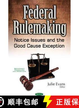 【3-4周达】Federal Rulemaking: Notice Issues and the Good Cause Exception [9781536105391]