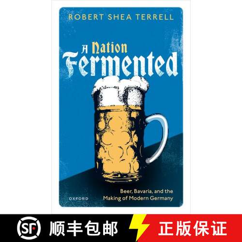 【3-4周达】精装 A Nation Fermented: Beer, Bavaria, and the Making of Modern Germany [9780198881834]