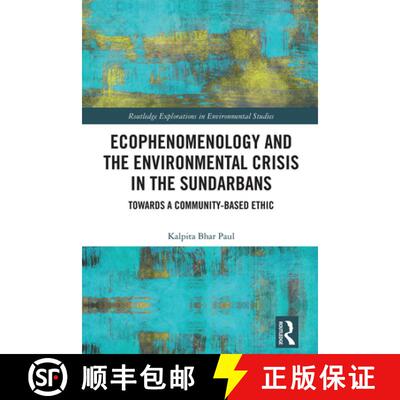 【3-4周达】精装 Ecophenomenology and the Environmental Crisis in the Sundarbans: Towards a Community-... [9781032560557]