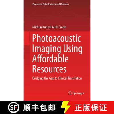 【3-4周达】精装 Photoacoustic Imaging Using Affordable Resources: Bridging the Gap to Clinical Transl... [9789819571741]