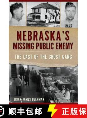 预订 Nebraska's Missing Public Enemy: The Last of the Ghost Gang [9781467143127]