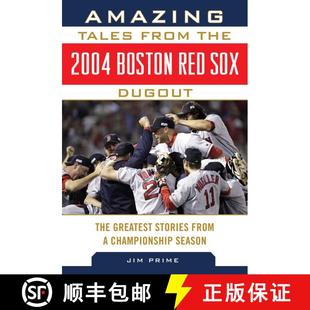 【3-4周达】Amazing Tales from the 2004 Boston Red Sox Dugout: The Greatest Stories from a Championshi... [9781613216873]