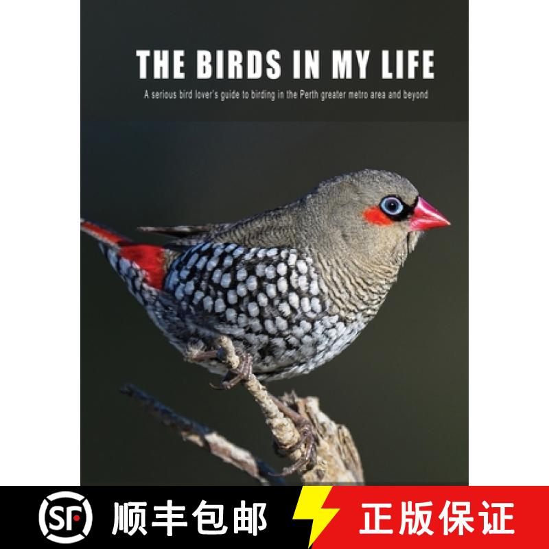 【3-4周达】The Birds in My Life: A serious bird lover's guide to birding in the Perth greater metro a... [9781923087040]