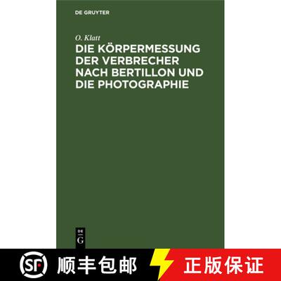 【3-4周达】Die Korpermessung Der Verbrecher Nach Bertillon Und Die Photographie: ALS Die Wichtigsten ... [9783112376492]