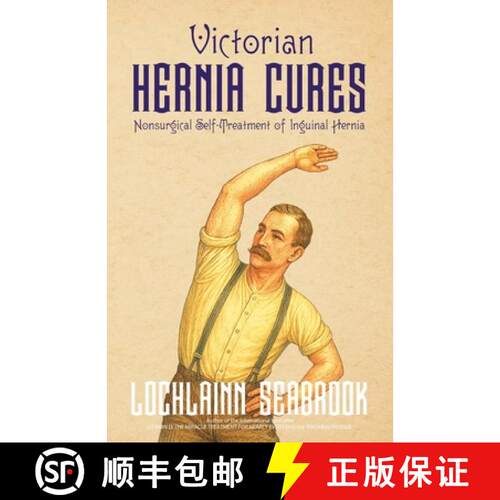 【3-4周达】Victorian Hernia Cures: Nonsurgical Self-Treatment of Inguinal Hernia [9781955351164]