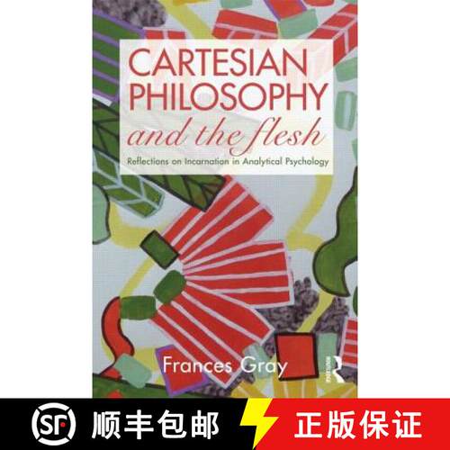 【3-4周达】Cartesian Philosophy and the Flesh: Reflections on Incarnation in Analytical Psychology [9780415479370]