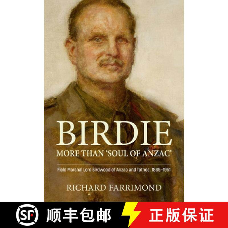【3-4周达】Birdie - More Than 'Soul of Anzac': Field Marshal Lord Birdwood of Anzac and Totnes, 1865-... [9781804512364]