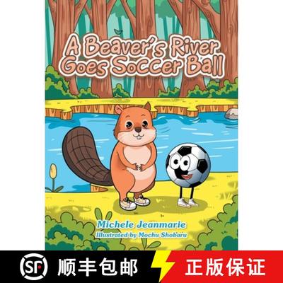 预订 A Beaver's River Goes Soccer Ball: A Children's Theatre [9781665747509]