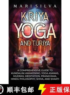 【3-4周达】Kriya Yoga and Turiya: A Comprehensive Guide to Kundalini Awakening, Yoga Asanas, Mudras, ... [9781638183570]