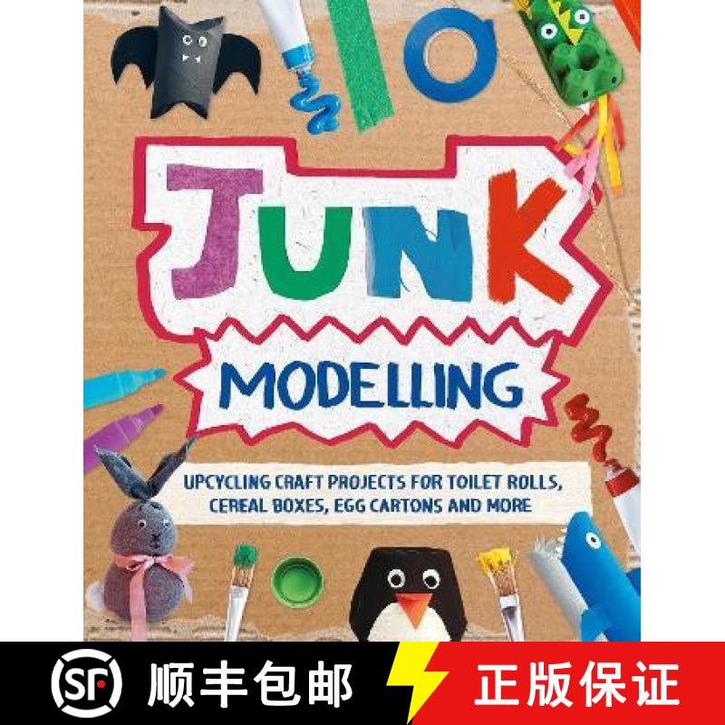【3-4周达】Junk Modelling: Upcycling Craft Projects for Toilet Rolls, Cereal Boxes, Egg Cartons and More [9781783128938]