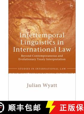 预订 Intertemporal Linguistics in International Law: Beyond Contemporaneous and Evolutionary Treaty I... [9781509952281]