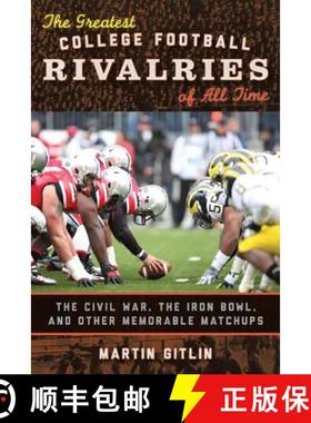 预订 The Greatest College Football Rivalries of All Time : The Civil War, the Iron Bowl, and Other Me... [9781442229839]