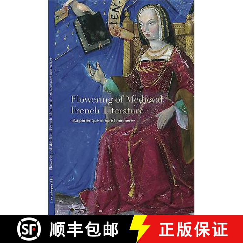 【3-4周达】Flowering of Medieval French Literature: Au Parler Que m'Aprist Ma Mere [9780991517206]