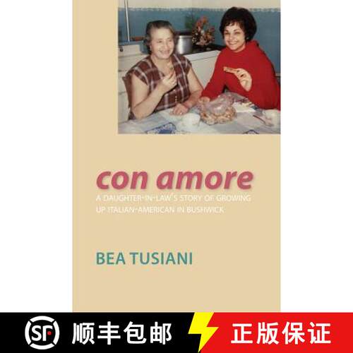 【3-4周达】Con Amore: A Daughter-In-Law's Story of Growing Up Italian-American in Bushwick: A Daughte... [9781599541235]