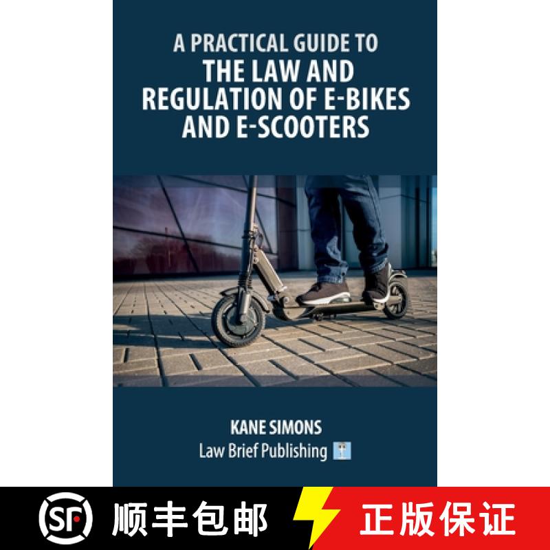 【2-3周达】A Practical Guide to the Law and Regulation of E-Bikes and E-Scooters [9781914608353]