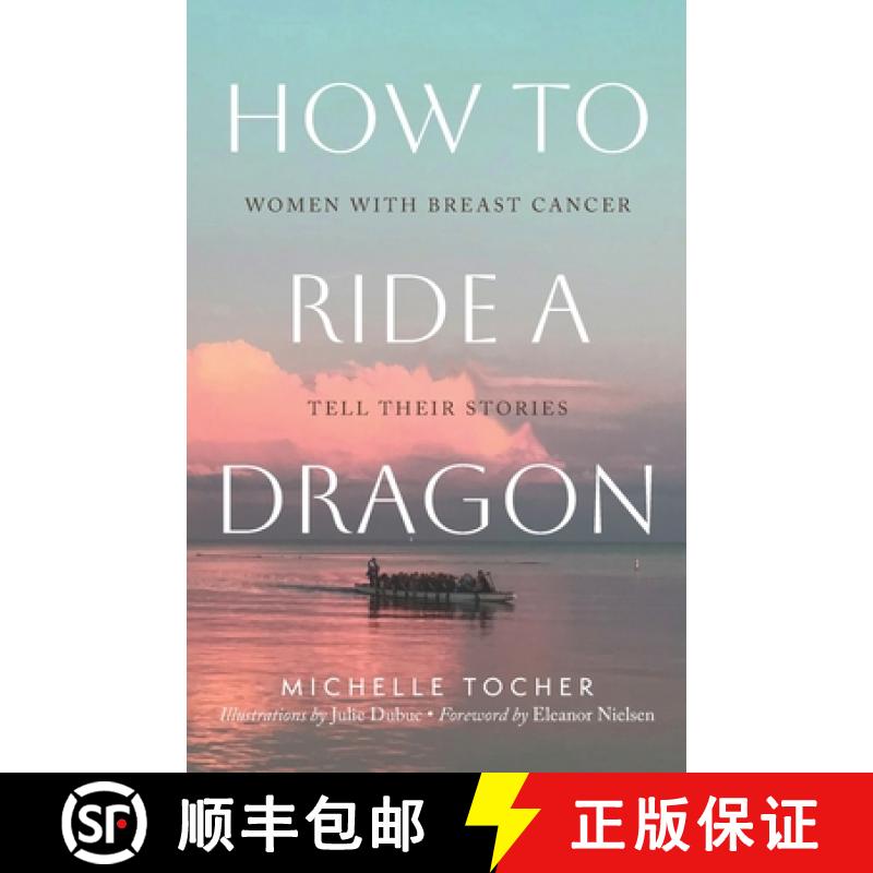 【3-4周达】How to Ride a Dragon: Women with Breast Cancer Tell Their Stories [9780973877670]