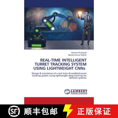 【3-4周达】REAL-TIME INTELLIGENT TURRET TRACKING SYSTEM USING LIGHTWEIGHT CNNs: Design & simulation o... [9786209514272]