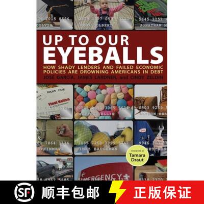 【3-4周达】Up to Our Eyeballs : How Shady Lenders and Failed Economic Policies are Drowning Americans... [9781595582119]
