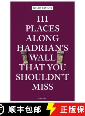 【3-4周达】111 Places Along Hadrian's Wall That You Shouldn't Miss [9783740814250]