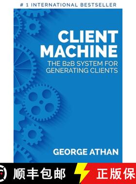 预订 Client Machine: The B2B System for Generating Clients [9781732387409]
