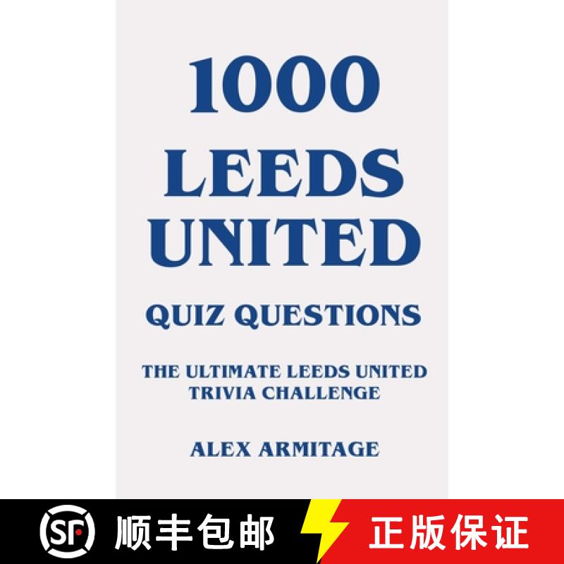 【3-4周达】1000 Leeds United Quiz Questions - The Ultimate Leeds United Trivia Challenge [9798215037669]图片