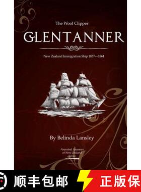 【3-4周达】The Wool Clipper Glentanner: New Zealand immigration ship 1857-1861 [9780473237516]