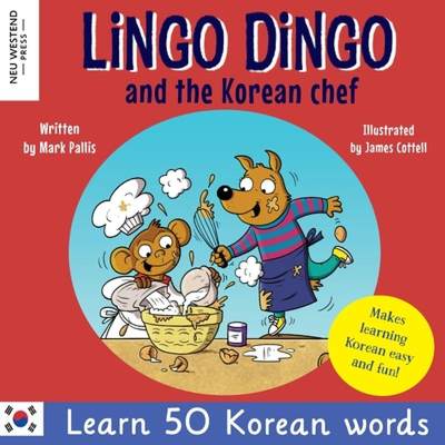 【4周达】Lingo Dingo and the Korean Chef: Learn Korean for kids; Bilingual English Korean book for ch... [9781915337511]